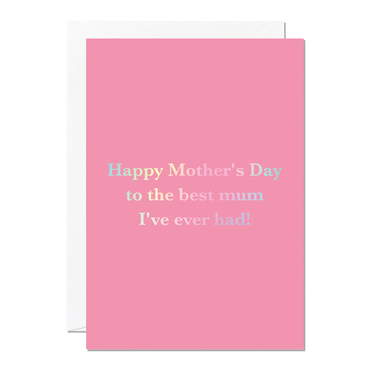 Best Mum I've Ever Had Card